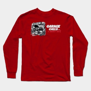 GARAGE CALLS... I must go! - CAR FAN - GARAGE FAN -5 Long Sleeve T-Shirt